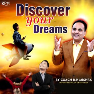 Discover Your Dreams by Coach R P Mishra