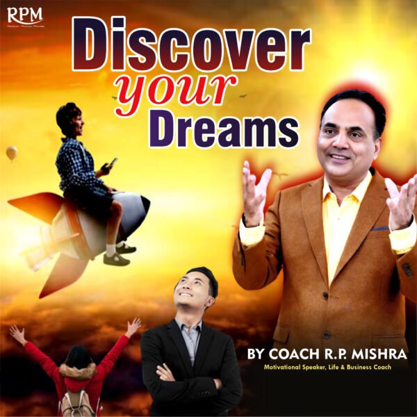 Discover Your Dreams by Coach R P Mishra